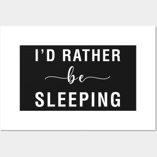 I'd Rather Be Sleeping Posters and Art